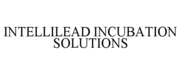 INTELLILEAD INCUBATION SOLUTIONS trademark