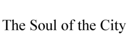 THE SOUL OF THE CITY trademark