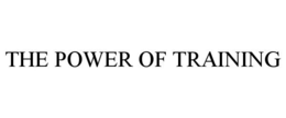 THE POWER OF TRAINING trademark