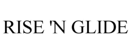 RISE 'N GLIDE trademark