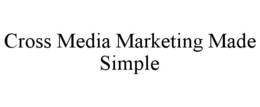 CROSS MEDIA MARKETING MADE SIMPLE trademark