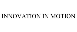INNOVATION IN MOTION trademark