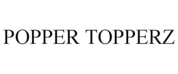 POPPER TOPPERZ trademark