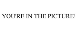 YOU'RE IN THE PICTURE! trademark