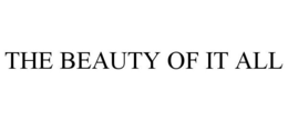 THE BEAUTY OF IT ALL trademark