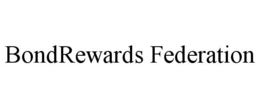BONDREWARDS FEDERATION trademark