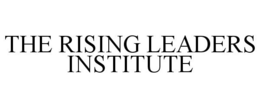 THE RISING LEADERS INSTITUTE trademark