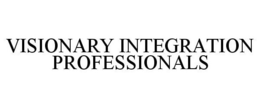 VISIONARY INTEGRATION PROFESSIONALS trademark