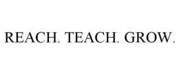 REACH. TEACH. GROW. trademark