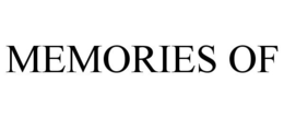 MEMORIES OF trademark