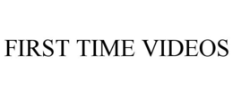 FIRST TIME VIDEOS trademark