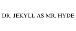 DR. JEKYLL AS MR. HYDE trademark
