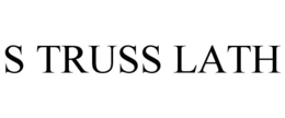 S TRUSS LATH trademark