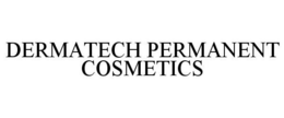DERMATECH PERMANENT COSMETICS trademark