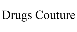 DRUGS COUTURE trademark