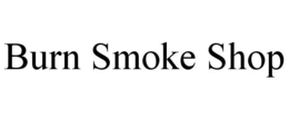 BURN SMOKE SHOP trademark