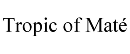TROPIC OF MATÉ trademark