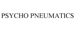 PSYCHO PNEUMATICS trademark
