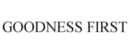 GOODNESS FIRST trademark