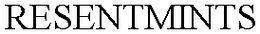 RESENTMINTS trademark