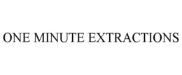 ONE MINUTE EXTRACTIONS trademark