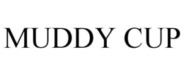 MUDDY CUP trademark