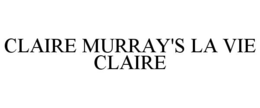 CLAIRE MURRAY'S LA VIE CLAIRE trademark