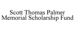 SCOTT THOMAS PALMER MEMORIAL SCHOLARSHIP FUND trademark