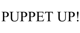 PUPPET UP! trademark