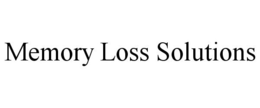 MEMORY LOSS SOLUTIONS trademark