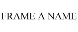 FRAME A NAME trademark