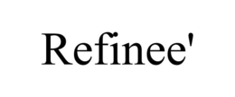 REFINEE' trademark