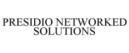 PRESIDIO NETWORKED SOLUTIONS trademark