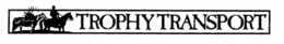 TROPHY TRANSPORT trademark
