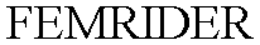 FEMRIDER trademark