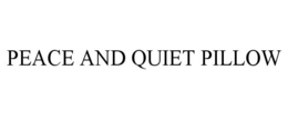 PEACE AND QUIET PILLOW trademark
