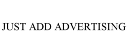 JUST ADD ADVERTISING trademark