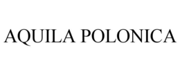 AQUILA POLONICA trademark