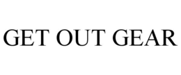 GET OUT GEAR trademark