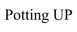POTTING UP trademark