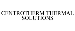 CENTROTHERM THERMAL SOLUTIONS trademark