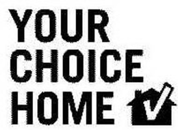 YOUR CHOICE HOME trademark