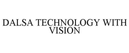 DALSA TECHNOLOGY WITH VISION trademark