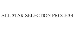 ALL STAR SELECTION PROCESS trademark