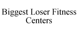 BIGGEST LOSER FITNESS CENTERS trademark
