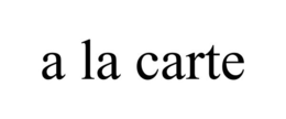 A LA CARTE trademark