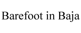 BAREFOOT IN BAJA trademark
