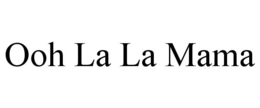OOH LA LA MAMA trademark