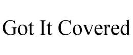 GOT IT COVERED trademark