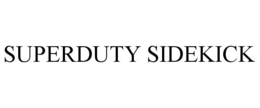 SUPERDUTY SIDEKICK trademark